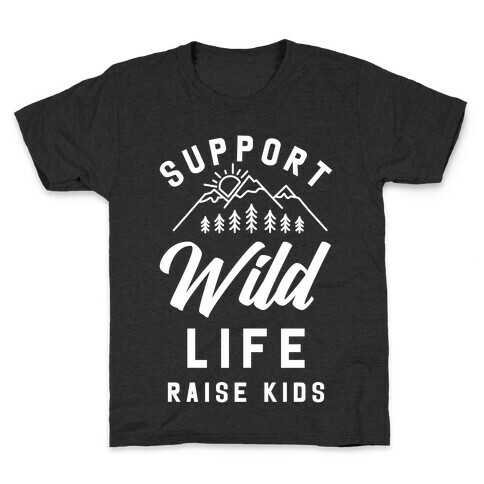 Support Wild Life Raise Kids Kids T-Shirt