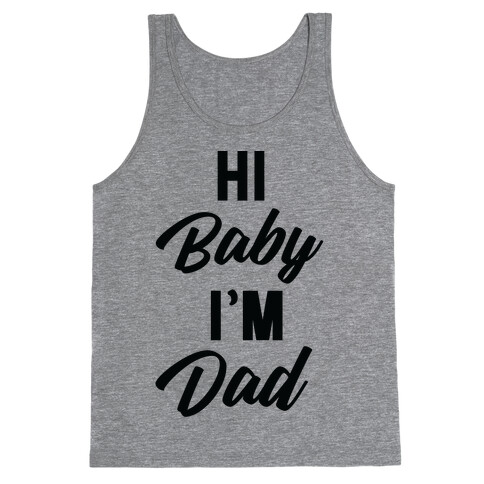 Hi Baby I'm Dad Tank Top