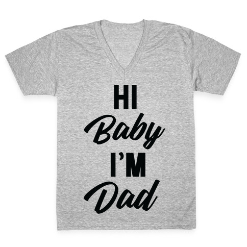 Hi Baby I'm Dad V-Neck Tee Shirt