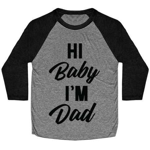 Hi Baby I'm Dad Baseball Tee