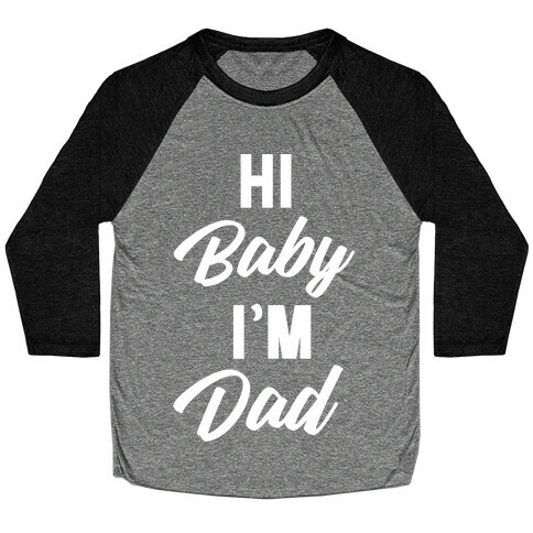 Hi Baby I'm Dad Baseball Tee