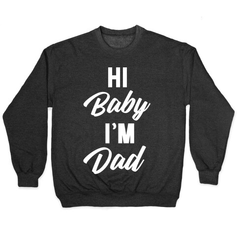 Hi Baby I'm Dad Pullover