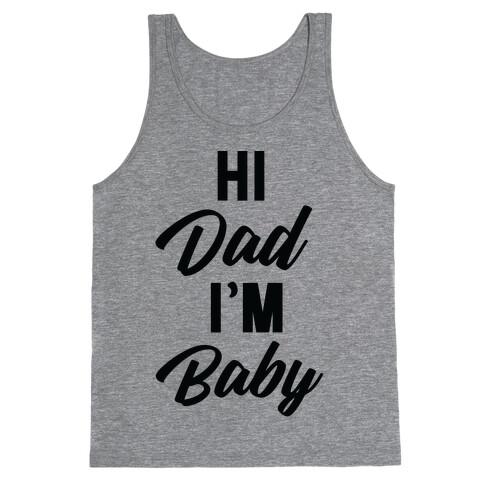 Hi Dad I'm Baby Tank Top