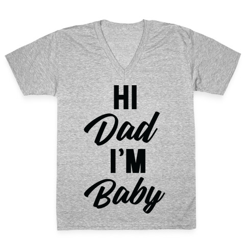 Hi Dad I'm Baby V-Neck Tee Shirt