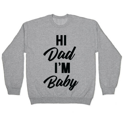 Hi Dad I'm Baby Pullover