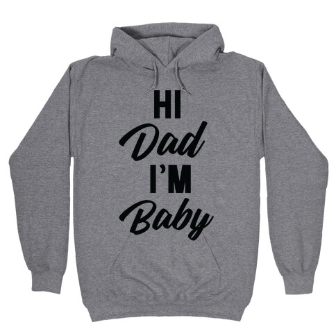 Hi Dad I'm Baby Hooded Sweatshirt