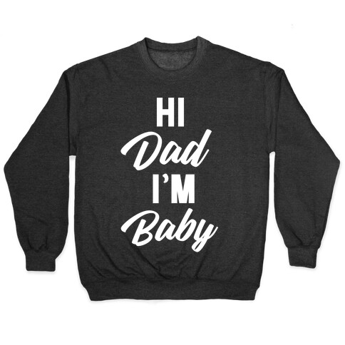 Hi Dad I'm Baby Pullover