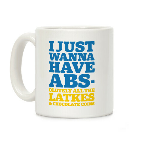 I Just Wanna Have Abs-olutely All The Latkes Coffee Mug
