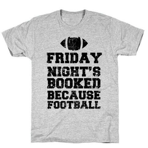 Friday Night's Booked Because Football T-Shirt