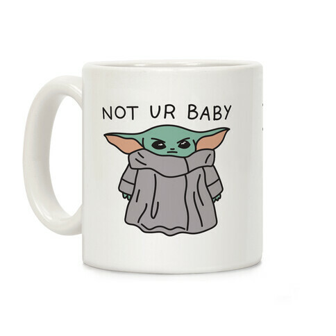 Not Ur Baby (Baby Yoda) Coffee Mug