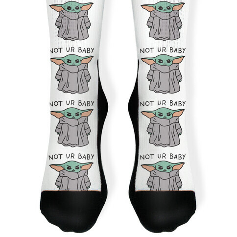 Not Ur Baby (Baby Yoda) Sock