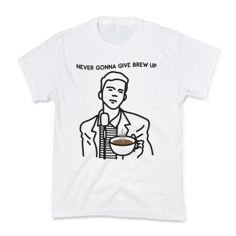 Never Gonna Give Brew Up Coffee Kids T-Shirt