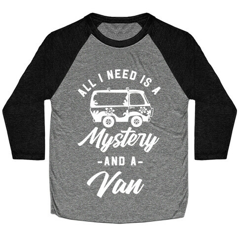 All I Need is a Mystery and a Van Baseball Tee