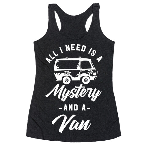 All I Need is a Mystery and a Van Racerback Tank Top