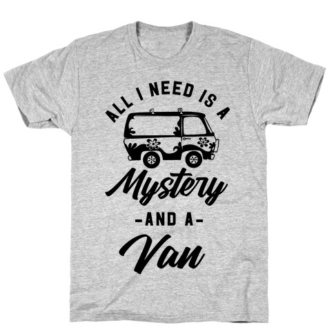 All I Need is a Mystery and a Van T-Shirt