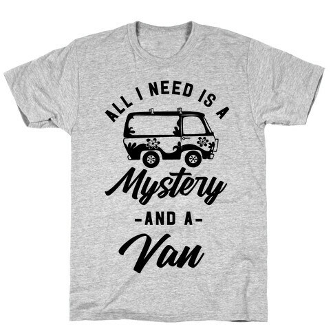 All I Need is a Mystery and a Van T-Shirt