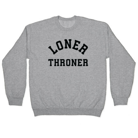 Loner Throner Pullover