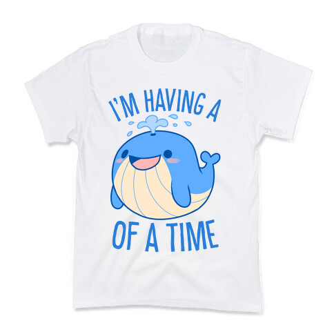 I'm Having A WHALE Of A Time Kids T-Shirt