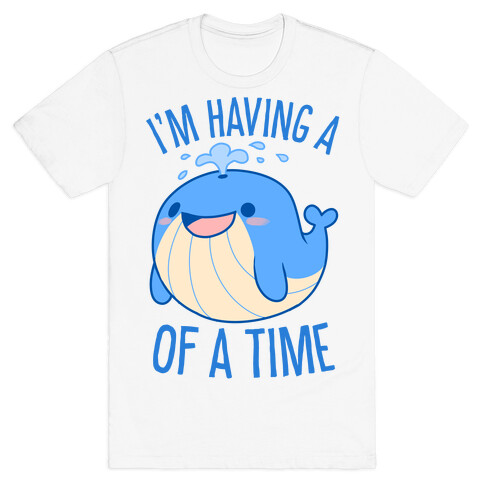 I'm Having A WHALE Of A Time T-Shirt