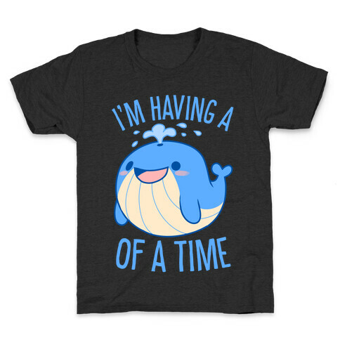 I'm Having A WHALE Of A Time Kids T-Shirt