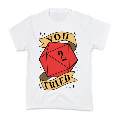 You Tried D20 Kids T-Shirt