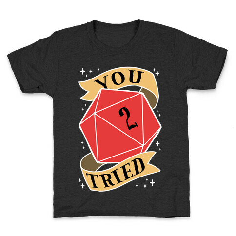 You Tried D20 Kids T-Shirt