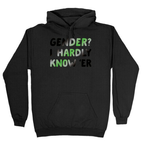 Gender? I Hardly Know 'Er Agender Hooded Sweatshirt