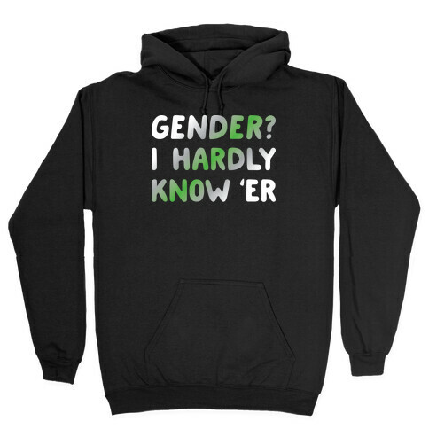 Gender? I Hardly Know 'Er Agender Hooded Sweatshirt
