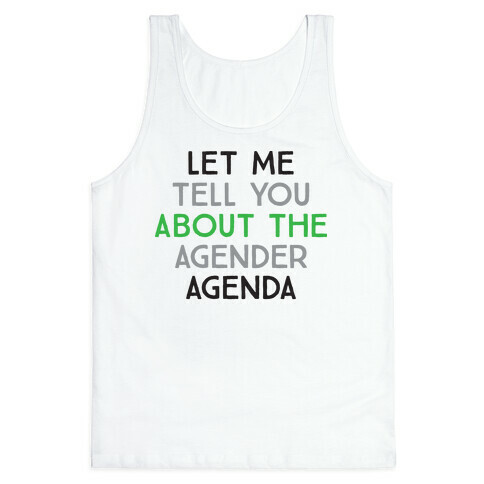 Let Me Tell You About The Agender Agenda Tank Top