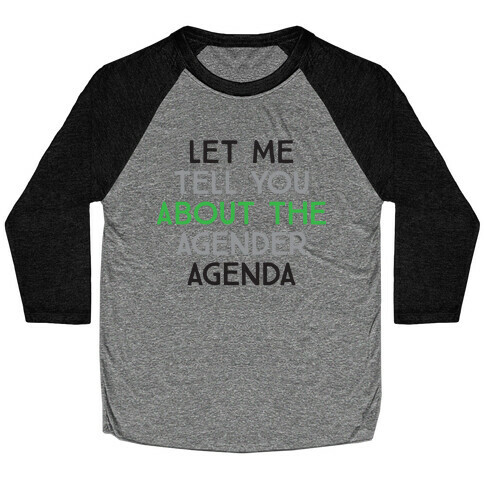 Let Me Tell You About The Agender Agenda Baseball Tee