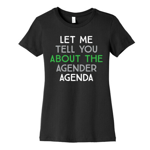 Let Me Tell You About The Agender Agenda Womens T-Shirt