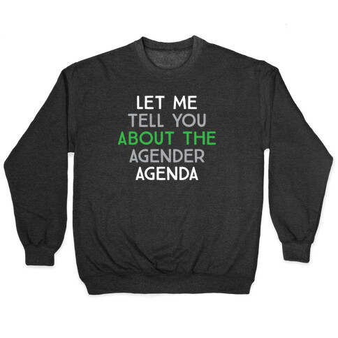 Let Me Tell You About The Agender Agenda Pullover