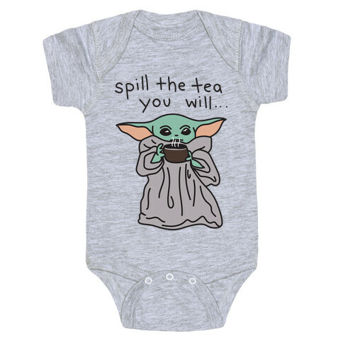 Spill The Tea You Will... (Baby Yoda) Baby One-Piece