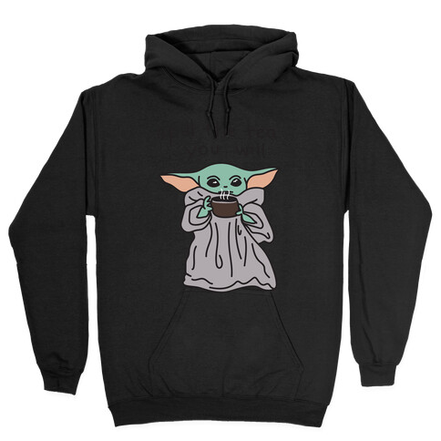 Spill The Tea You Will... (Baby Yoda) Hooded Sweatshirt