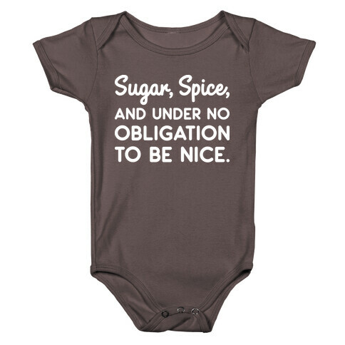 Sugar, Spice, And Under No Obligation To Be Nice. Baby One-Piece