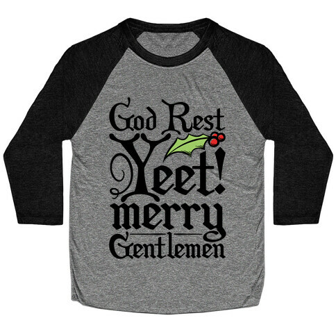 God Rest Yeet Merry Gentlemen Parody Baseball Tee