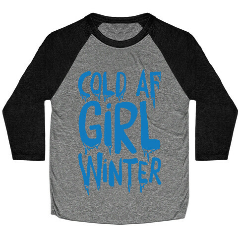 Cold Af Girl Winter Parody Baseball Tee