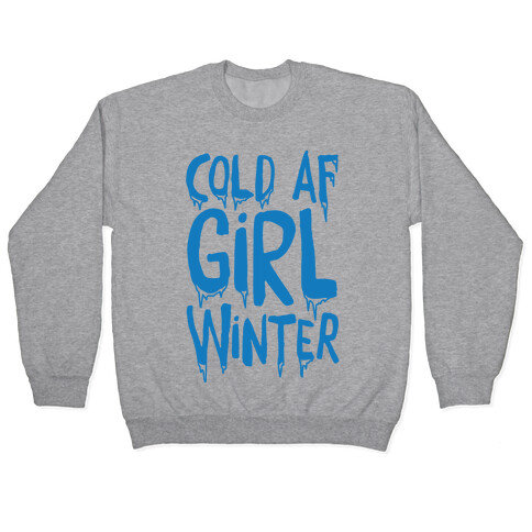 Cold Af Girl Winter Parody Pullover