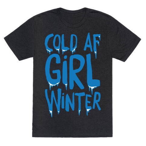 Cold Af Girl Winter Parody White Print T-Shirt