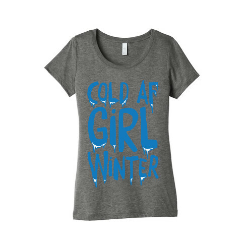 Cold Af Girl Winter Parody White Print Womens T-Shirt