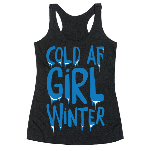 Cold Af Girl Winter Parody White Print Racerback Tank Top
