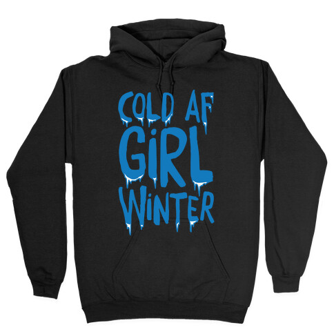 Cold Af Girl Winter Parody White Print Hooded Sweatshirt