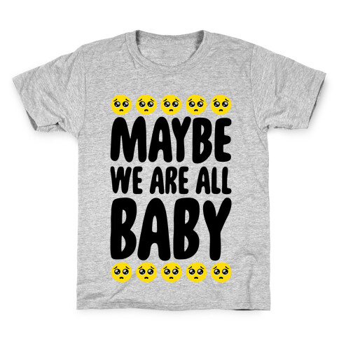 Maybe We Are All Baby Kids T-Shirt