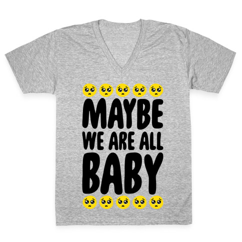 Maybe We Are All Baby V-Neck Tee Shirt