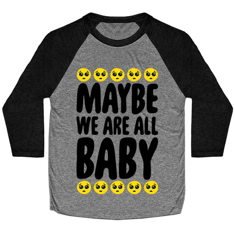 Maybe We Are All Baby Baseball Tee