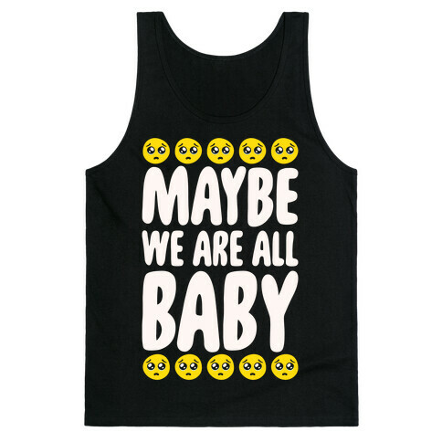 Maybe We Are All Baby White Print Tank Top
