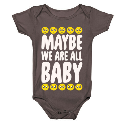 Maybe We Are All Baby White Print Baby One-Piece