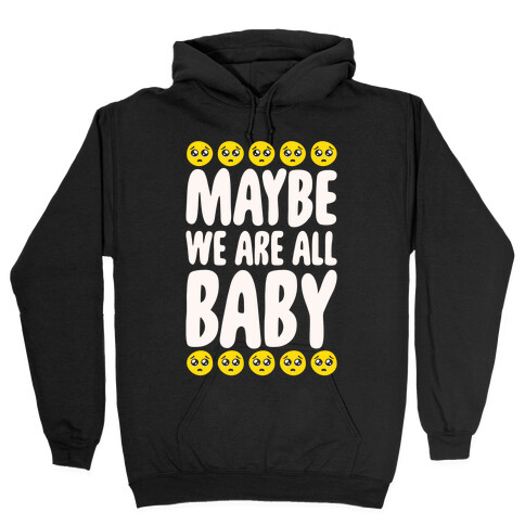 Maybe We Are All Baby White Print Hooded Sweatshirt
