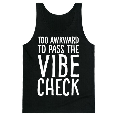 Too Awkward To Pass The Vibe Check White Print Tank Top