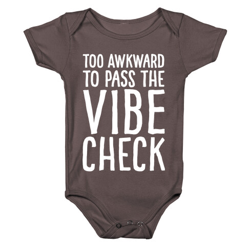 Too Awkward To Pass The Vibe Check White Print Baby One-Piece